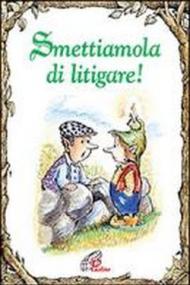 Smettiamola di litigare!