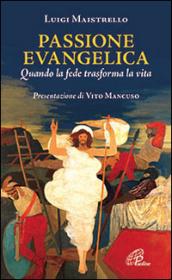 Passione evangelica. Quando la fede trasforma la vita