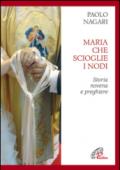 Maria che scioglie i nodi. Storia, novena e preghiere