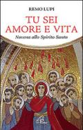 Tu sei amore e vita. Novena allo Spirito Santo