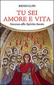 Tu sei amore e vita. Novena allo Spirito Santo