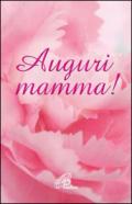 Auguri mamma!