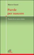 Parole per nascere. Poesie di un nuovo inizio