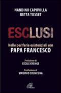 Esclusi. Nelle periferie esistenziali con papa Francesco