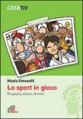 Lo sport in gioco. Per giocare, educare, divertire