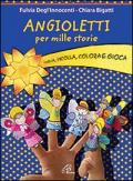 Angioletti per mille storie. Taglia, incolla, colora e gioca