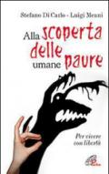 Alla scoperta delle umane paure. Per vivere con libertà