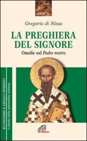 La preghiera del Signore. «Omelie» sul Padre Nostro