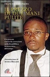 Il prezzo di due mani pulite. Un giovane contro la corruzione nella Repubblica Democratica del Congo