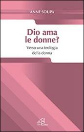 Dio ama le donne? Verso una teologia della donna