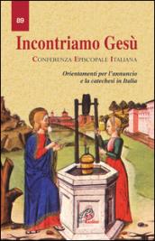 Incontriamo Gesù. Orientamento per l'annuncio e la catechesi in Italia