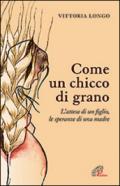 Come un chicco di grano. L'attesa di un figlio le speranze di una madre