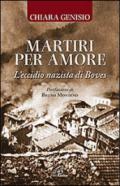 Martiri per amore. L'eccidio nazista di Boves