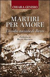 Martiri per amore. L'eccidio nazista di Boves