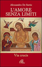 L'amore senza limiti. Via Crucis