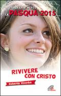 Rivivere con Cristo. Itinerario verso la Pasqua 2015