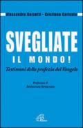 Svegliate il mondo! Testimoni della profezia del Vangelo