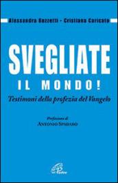 Svegliate il mondo! Testimoni della profezia del Vangelo