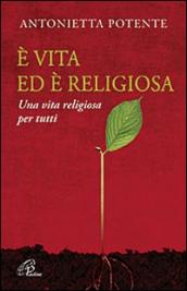 E vita ed è religiosa. Una vita religiosa per tutti