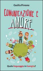 Comunicazione e amore. Quale linguaggio in famiglia?