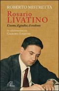 Rosario Livatino. L'uomo, il giudice, il credente