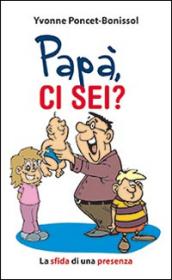 Papà ci sei?. La sfida di una presenza