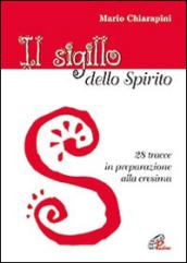 Il Sigillo dello Spirito. 28 tracce in preparazione alla cresima