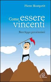 Come essere vincenti. Nove tappe per riuscirci