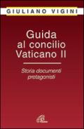 Guida al Concilio Vaticano II. Storia documenti protagonisti