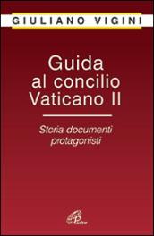 Guida al Concilio Vaticano II. Storia documenti protagonisti