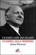 L'uomo che dichiarò guerra alla miseria. Joseph Wresinski