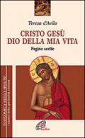 Cristo Gesù dio della mia vita. Pagine scelte