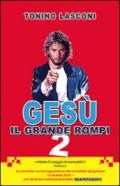 Gesù, il grande «rompi». 2.