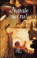 Natale sei tu! Ediz. illustrata