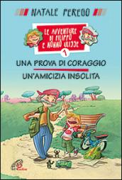 Una prova di coraggio. Un'amicizia insolita. Le avventure di Filippo e nonno Ulisse: 1