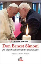 Don Ernest Simoni. Dai lavori forzati all'incontro con Francesco