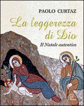 La leggerezza di Dio. Il Natale autentico