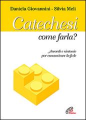 Catechesi: come farla? Accordi e sintonie per comunicare la fede