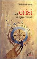 La crisi. Un'opportunità