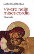 Vivere nella misericordia. Via Crucis