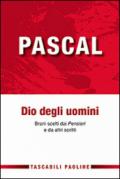 Pascal Dio degli uomini. Brani scelti dai «Pensieri» di altri scritti