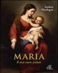 Maria. Il mio cuore svelato