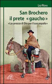 San Brochero, il prete «gaucho». «La carezza di Dio per il suo popolo»