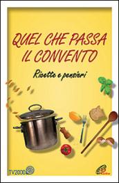 Quel che passa il convento. Ricette e pensieri