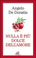 Nulla è più dolce dell'amore