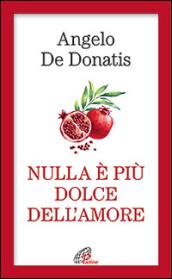 Nulla è più dolce dell'amore