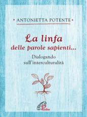 La linfa delle parole sapienti... Dialogando sull'interculturalità