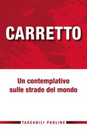 Carretto. Un contemplativo sulle strade del mondo