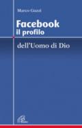 Facebook. Il profilo dell'uomo e di Dio