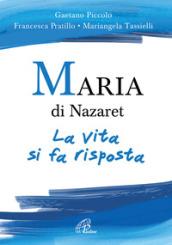 Maria di Nazaret. La vita si fa risposta